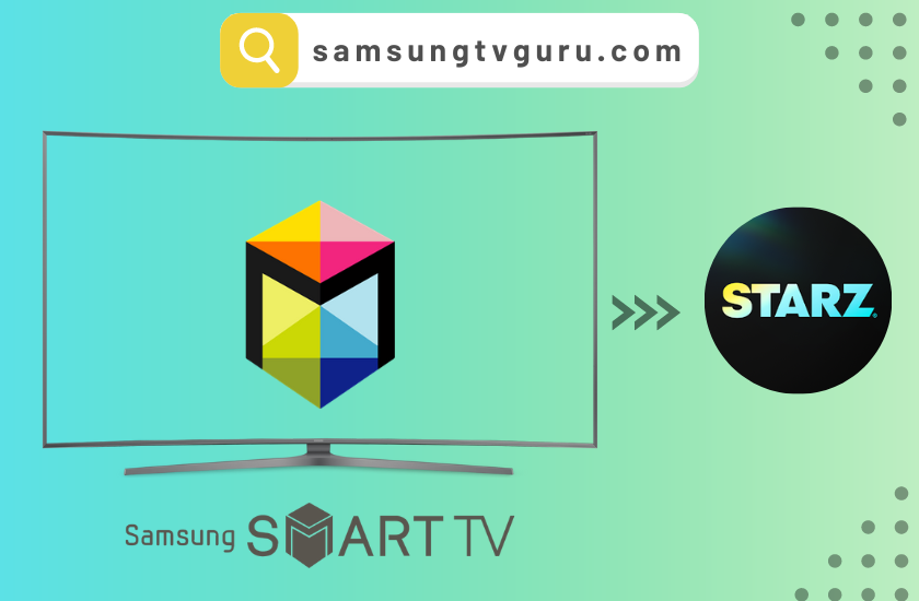 How to Get Starz on Samsung Smart TV