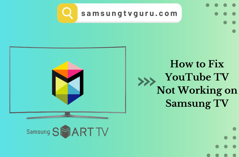 How to Fix YouTube TV Not Working on Samsung TV