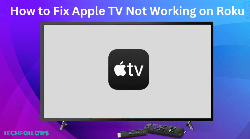 Apple TV Not Working on Roku