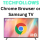 Chrome Browser on Samsung TV