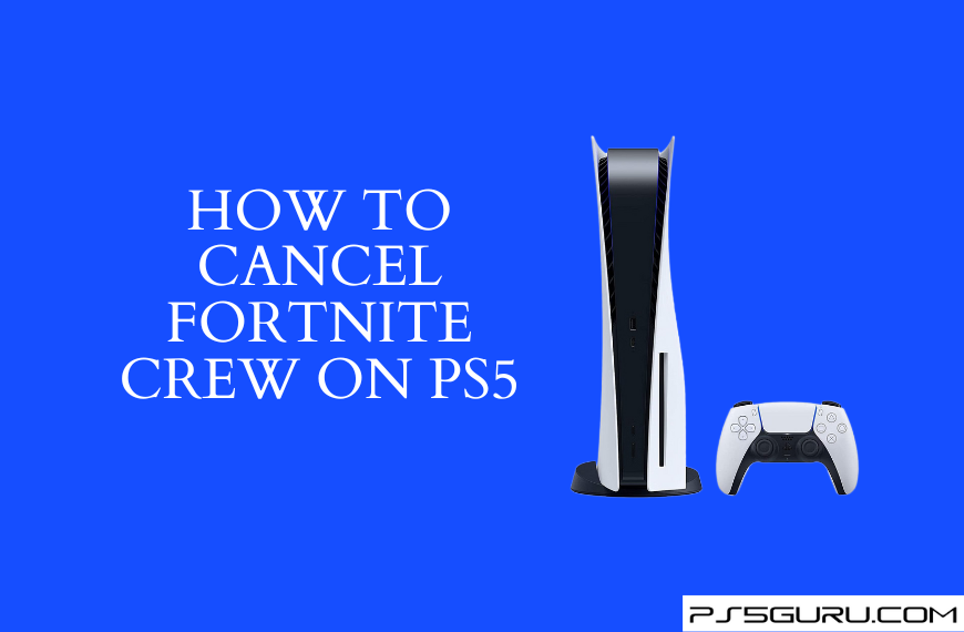 How to Cancel Fortnite Crew on PS5