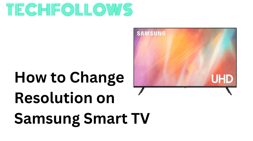 How to Change Resolution on Samsung TV