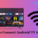 How to Connect Android TV to WiFi