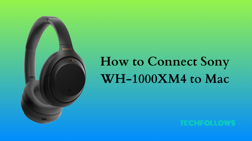 How to Connect Sony WH-1000XM4 to Mac