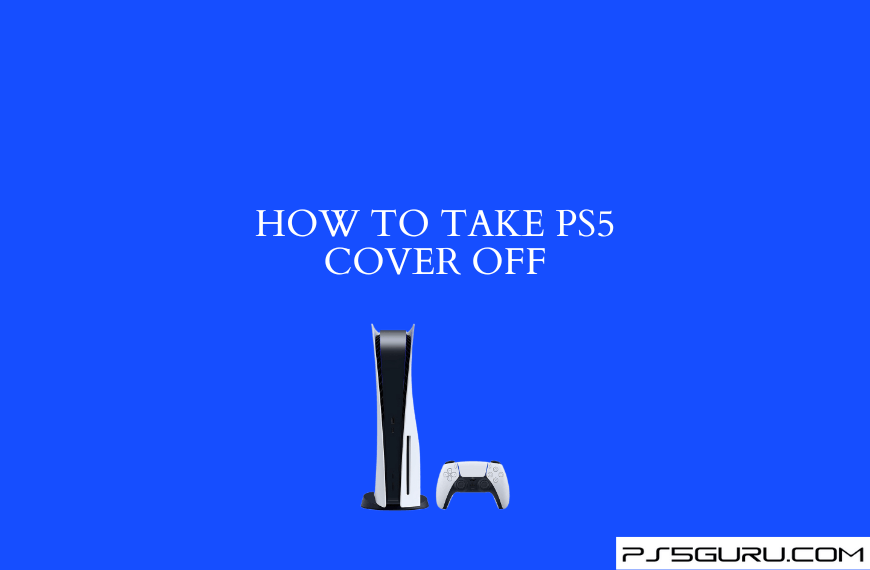 How to Take PS5 Cover Off