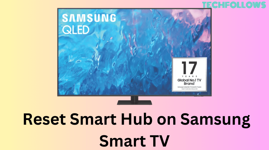 Reset Smart Hub on Samsung TV