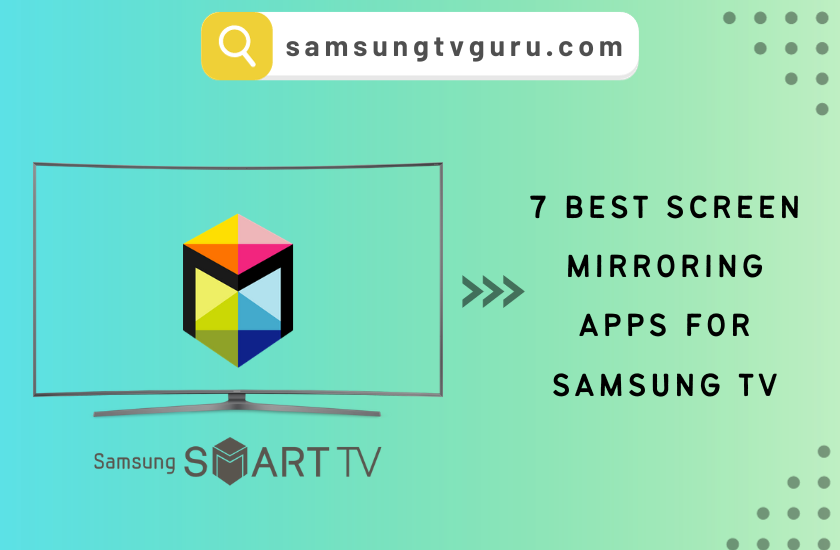 7 Best Screen Mirroring Apps for Samsung TV