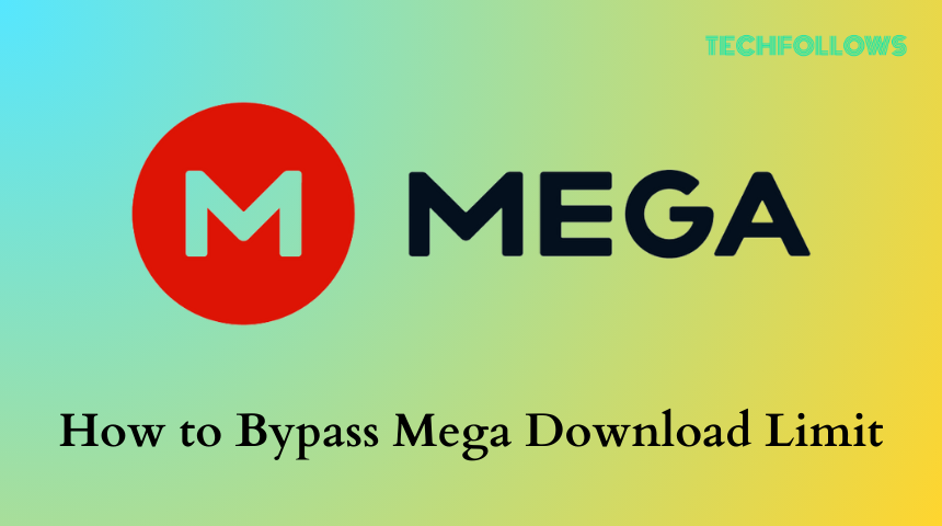 How to Bypass Mega Download Limit