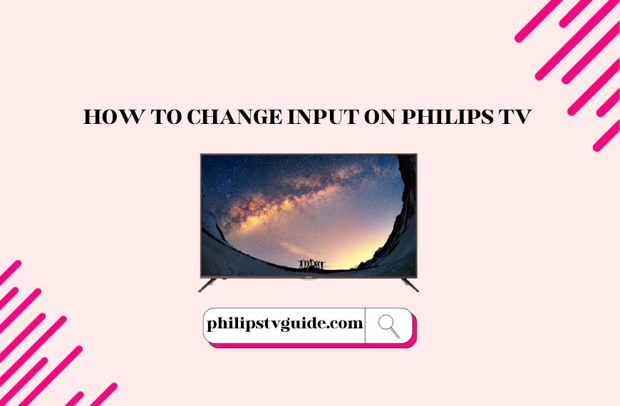 How to Change Input on Philips TV