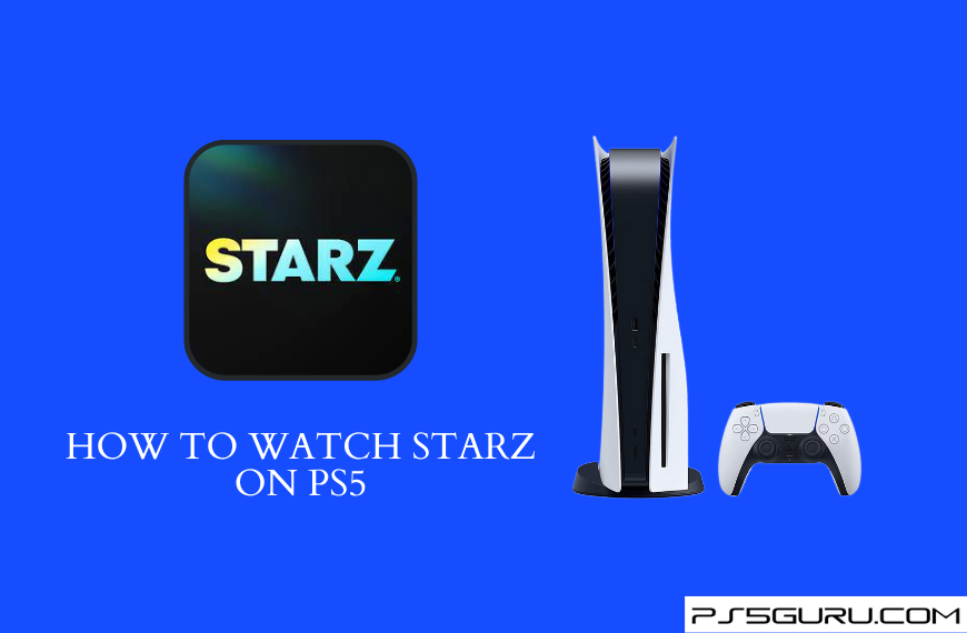 How to Watch STARZ on PS5