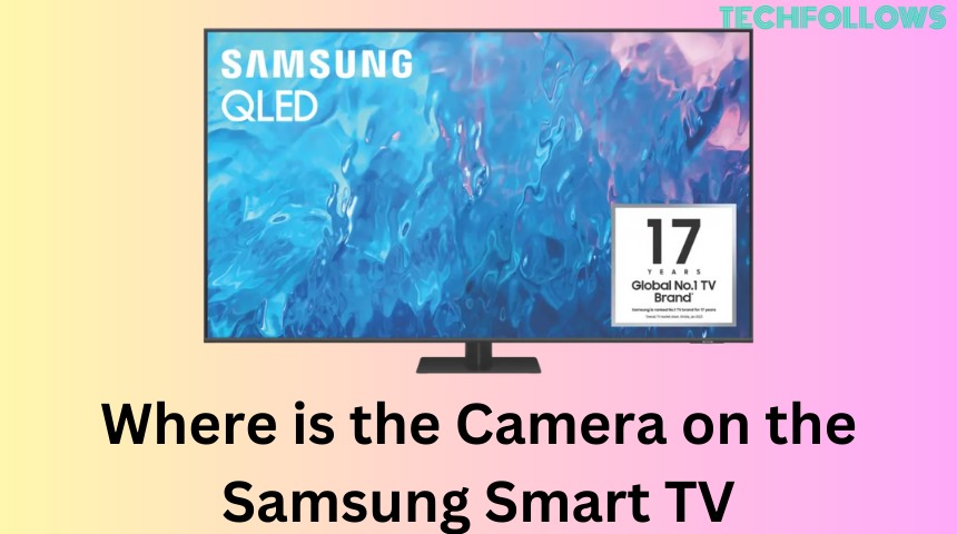 Where is the Camera on the Samsung Smart TV