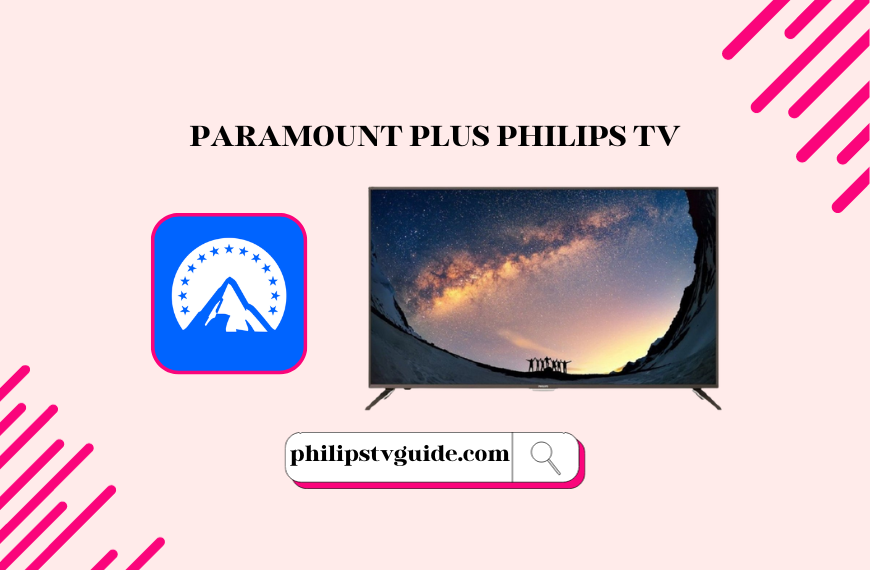 To Download Paramount Plus on Philips TV