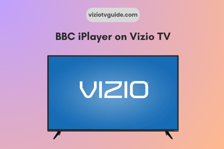 How to Watch BBC iPlayer on Vizio TV