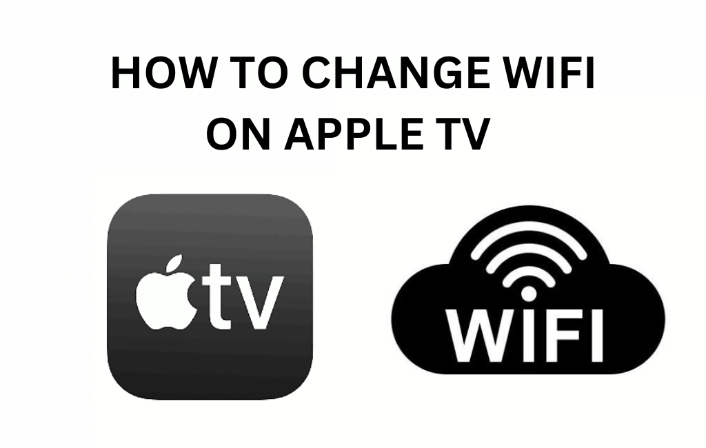 How to Change WIFI on Apple TV