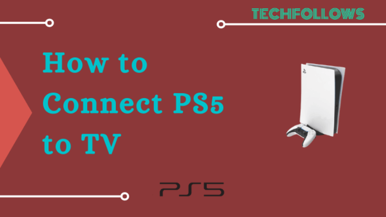 How to Connect PS5 to TV