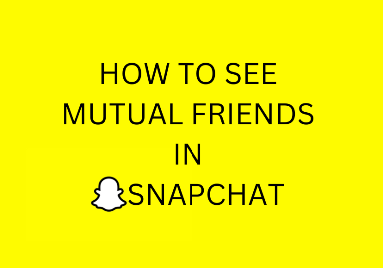 How to See Mutual Friends in Snapchat