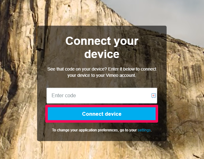 Tap Connect Device to activate Vimeo on Samsung TV